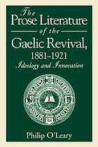 The prose literature of the Gaelic revival, 1881-1921 : ideology and innovation