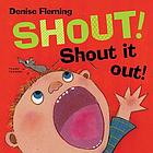 Shout! Shout it out!