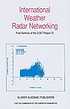 International weather radar networking : final... by Christopher George Collier