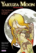 Yakuza moon : the true story of a gangster's daughter
