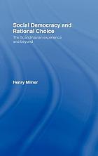 Social democracy and rational choice : the Scandinavian experience and beyond