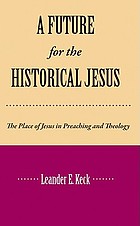 A future for the historical Jesus; the place of Jesus in preaching and theology