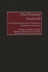 The primary decision : a functional analysis of... by William L Benoit