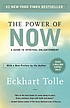 The power of now : a guide to spiritual enlightenment by  Eckhart Tolle 