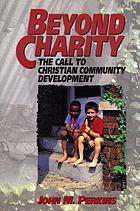 Beyond charity : the call to Christian community development