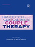 Handbook of clinical issues in couple therapy by Joseph L Wetchler