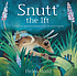 Snutt the Ift : a small but significant chapter... by  Helen Ward 