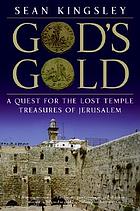 God's gold : a quest for the lost temple treasures of Jerusalem