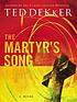 The martyr's song by Ted Dekker