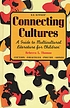 Connecting cultures : a guide to multicultural literature for children