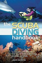The scuba diving handbook : the complete guide to safe and exciting scuba diving