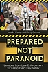 Prepared not paranoid : lessons from law enforcement... 著者： Jana M Kemp