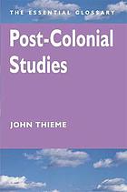 Post-colonial studies : the essential glossary