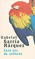 Cent ans de solitude by  Gabriel García Márquez 