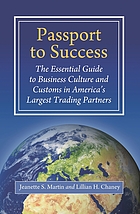 Passport to success : the essential guide to business culture and customs in America's largest trading partners