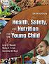 Health, safety, and nutrition for the young child by  Lynn R Marotz 