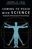 Coming to peace with science : bridging the worlds between faith and biology