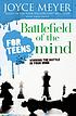 Battlefield of the mind for teens : winning the... 著者：  Joyce Meyer 