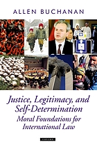 Justice, legitimacy, and self-determination : moral foundations for international law