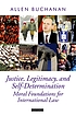 Justice, legitimacy, and self-determination : moral foundations for international law