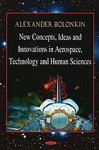 New concepts, ideas and innovations in aerospace, technology and human science