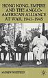Hong Kong, empire and the Anglo-American alliance at war, 1941-45