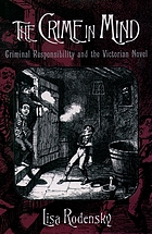 The crime in mind : criminal responsibility and the Victorian novel