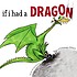 If I had a dragon by Tom Ellery