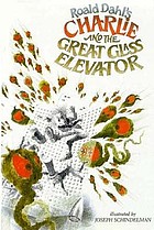 Charlie and the great glass elevator: the further adventures of Charlie Bucket and Willy Wonka, chocolate-maker extraordinary