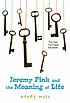 Jeremy Fink and the meaning of life 著者： Wendy Mass
