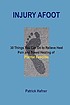 Injury afoot : 30 things you can do to relieve... 著者：  Patrick Hafner 