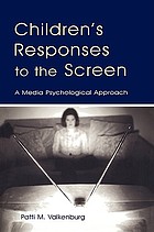 Children's responses to the screen : a media psychological approach