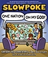 Slowpoke. One nation, oh my God!