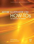 Adobe illustrator CS3 how-tos : 100 essential techniques ; [covers Adobe Illustrator CS3 for Windows and Macintosh]