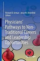 Physicians' pathways to non-traditional careers and leadership opportunities