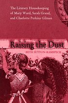 Raising the dust : the literary housekeeping of Mary Ward, Sarah Grand, and Charlotte Perkins Gilman
