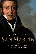 San Martín : Argentine soldier, American hero