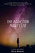 ADDICTION MANIFESTO. by  JERRY WEAVER 