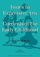Issues in expressive arts curriculum for early childhood : an Australian perspective