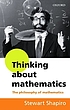 Thinking about mathematics : the philosophy of mathematics
