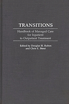 Transitions : handbook of managed care for inpatient to outpatient treatment