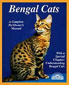 Bengal cats : everything about purchase, care, nutrition, breeding, health care, and behavior
