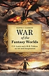War of the fantasy worlds : C.S. Lewis and J.R.R. Tolkien on art and imagination