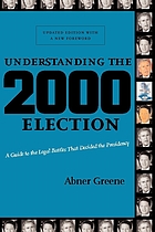Understanding the 2000 election : a guide to the legal battles that decided the presidency
