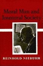 Moral man and immoral society; a study in ethics and politics.