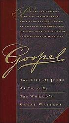 Gospel : the life of Jesus as told by the world's greatest writers