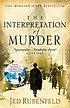 The interpretation of murder 著者： Jed Rubenfeld