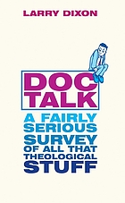 Doc talk : a fairly serious survey of all that theological stuff