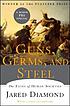 Guns, germs and steel : the fates of human societies 著者： Jared M Diamond