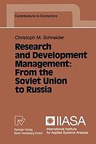 Research and development management : from the Soviet Union to Russia